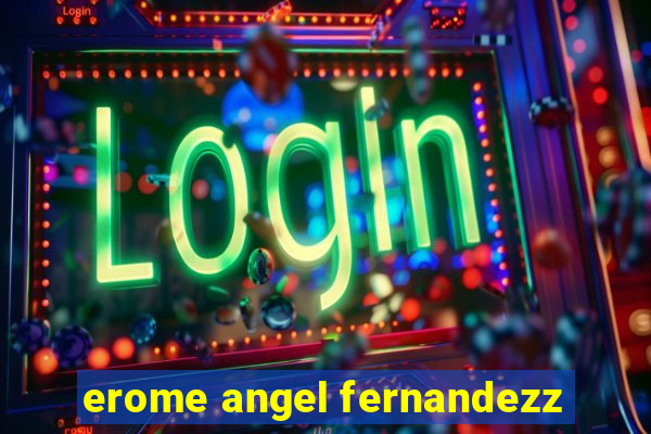 erome angel fernandezz